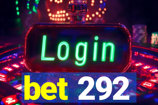 bet 292